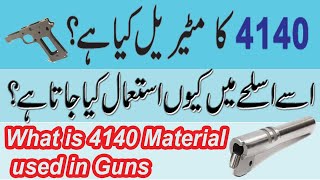 4140 Ka Material Kia hai isy Guns main kio istemal karty hain  Gun Material Details [upl. by Belicia696]