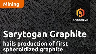 Sarytogan Graphite hails production of first spheroidized graphite [upl. by Saville]