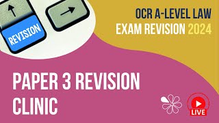 Paper 3 Revision Clinic  OCR ALevel Law Revision for 2024 [upl. by Nnylrebma]