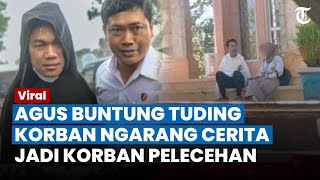 MASIH MENGELAK Agus Buntung Bantah Lakukan Pelecehan Malah Tuding Korban Ngarang Cerita [upl. by Navoj]