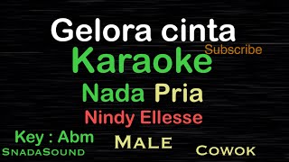 Gelora CintaNindy EllesseKaraoke nada PriaMaleLakilakicowok [upl. by Aroved979]