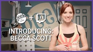 Introducing Becca Scott of Geek amp Sundrys New Twitch Channel [upl. by Hermes452]