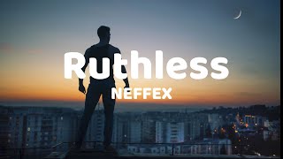 NEFFEX  Ruthless Lyrics [upl. by Enohsal]