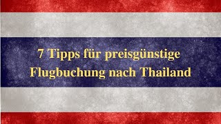 7 Tipps für günstigste Flugbuchung nach Thailand [upl. by Aekin83]