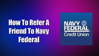 How To Refer A Friend To Navy Federal [upl. by Ruperta672]