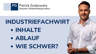 Industriefachwirt IHK Inhalte Ablauf und Zeitraum Wie schwer Wie läuft die Weiterbildung ab [upl. by Anined]