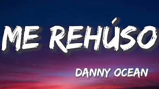 Me Rehúso  Danny Ocean LetraLyrics [upl. by Naawaj917]