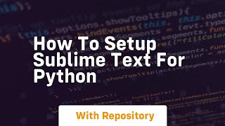 how to setup sublime text for python [upl. by Therine]