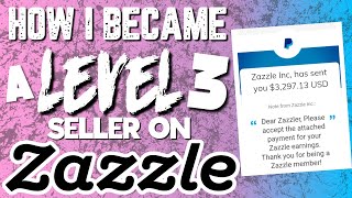 How I Became a Level 3 Seller On Zazzle [upl. by Elaen]