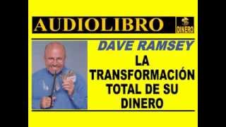 LA TRANSFORMACION TOTAL DE SU DINERO Dave Ramsey AUDIOLIBRO COMPLETO [upl. by Hummel]