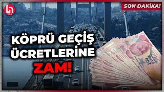 SON DAKİKA Köprü geçiş ücretlerine zam geldi İşte yeni ücretler [upl. by Mareld212]