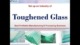 Set up an Industry of Toughened Glass  Best Profitable Manufacturing  Processing Business [upl. by Rikahs]