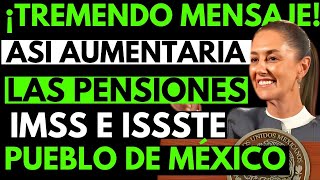 📢💥 Adultos Mayores Detalles del Incremento en Pensiones IMSS e ISSSTE ¡Infórmate Ahora [upl. by Mot940]