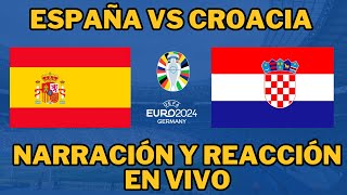 ESPAÑA VS CROACIA EUROCOPA 2024 NARRACIÓN Y REACCIÓN EN VIVO [upl. by Milton]