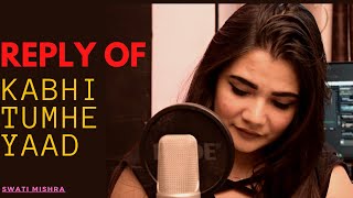 Reply to kabhi Tumhe Yaad Meri Aaye  Darshan Raval  Swati Mishra  Female Version  Shershah [upl. by Brote]