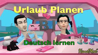 Dialog  Urlaub Planen  deutsch quotB1  B2quot [upl. by Nonrev30]