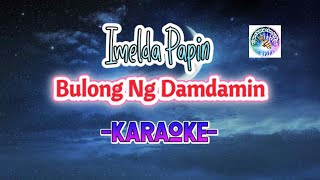 BÜLÓNG ng DÄMDĀMIN karaoke  Imelda papin videoke [upl. by Oiludbo528]