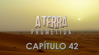 A Terra Prometida 42  Capitulo 42 Completo de 010916 [upl. by Acemaj446]