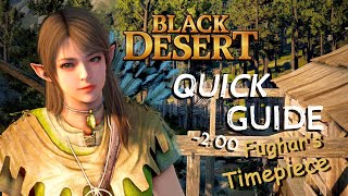 Black Desert Quick Guide  How to Use Fughars Timepiece [upl. by Denver829]