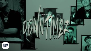 Shanti Dope  Down Timez Official Lyric Video [upl. by Bellanca]