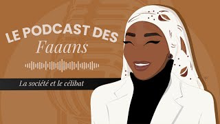 La société et le célibat  LE PODCAST DES FAAANS [upl. by Bittner]