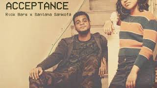 Rick Bars  Acceptance ft Santana Sankofa [upl. by Yaniv]