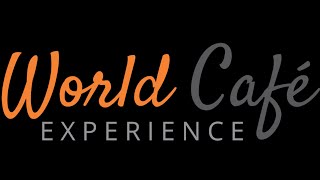 The World Cafe Experience [upl. by Anitap]