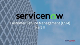 ServiceNow CSM Customer Service Management Overview Part II [upl. by Tadio]