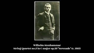 Wilhelm Stenhammar  String Quartet no5 in C major op29 quotSerenadequot c 1910 [upl. by Leahkim]