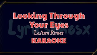 LOOKING THROUGH YOUR EYES  LEANNE RIMES  KARAOKE [upl. by Elleral]