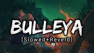 Bulleya SlowedReverb Arijit Singh  Ranveer KapoorAishwarya Rai  Lofi Song  Uv Editzz [upl. by Mafalda]