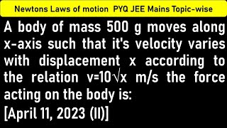 A body of mass 500 g moves along xaxis such that its velocity varies with displacement x according [upl. by Oates]