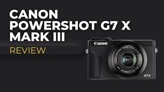 Canon PowerShot G7 X Mark III Camera Review 2023 [upl. by Fan]