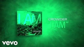 Crowder  I Am Lyric Video [upl. by Simsar]