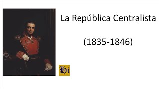 La República Centralista en México 18351846 [upl. by Appel]