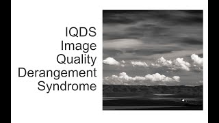 Image Quality Derangement Syndrome  IQDS [upl. by Lenette]