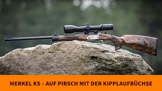 Merkel K5 – auf Pirsch mit der Kipplaufbüchse [upl. by Annmaria416]