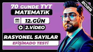 Rasyonel Sayılar  Efişinado Testi  12Gün  2Video  70 Günde TYT Matematik Kampı  2025 [upl. by Asyral884]