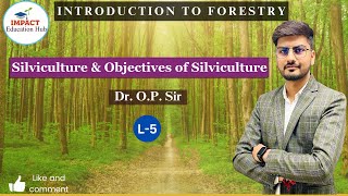 Silviculture  objectives of Silviculture  Introduction to Forestry  Forestry for BSc Ag II [upl. by Ardnuhsed]