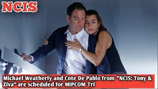 Michael Weatherly and Cote De Pablo from quotNCIS Tony amp Zivaquot are scheduled for MIPCOM Tri [upl. by Dworman818]