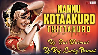 Nannu Kottakuro Thittakuro  Edm Mix  Dj Rajlucky Nirmal × Dj Sai Velmal [upl. by Muncey]