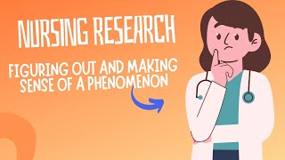 Nursing Research Figuiring out and making sense of a phenomenon [upl. by Sheelah]