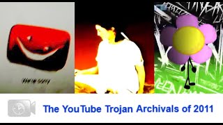 The YouTube Trojan Archivals of 2011 [upl. by Kennie]