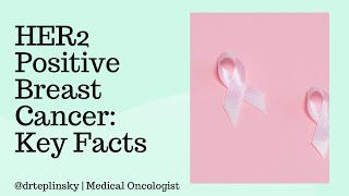 HER2 Positive Breast Cancer Key Facts [upl. by Barret]