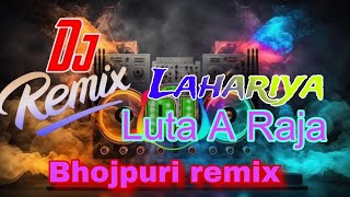 Lahariya luta a raja Bhojpuri dj remix song  power jbl bass  djremix [upl. by Lilah81]