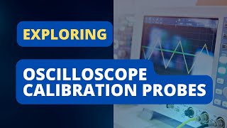 Oscilloscope Calibration Probes [upl. by Euqnomod733]