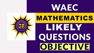 MATHEMATICS 2022 OBJECTIVES WAEC PAST QUESTIONS  2023 MATHEMATICS LIKELY QUESTIONS AND ANSWERS [upl. by Larina]