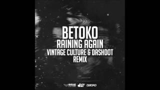 Betoko  Raining Again Vintage Culture e Dashdot Remix [upl. by Ainak237]