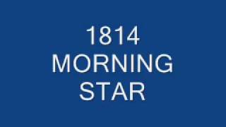 1814 morning star [upl. by Audri]