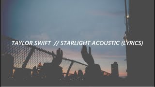 taylor swift  starlight acoustic lyrics [upl. by Atile]